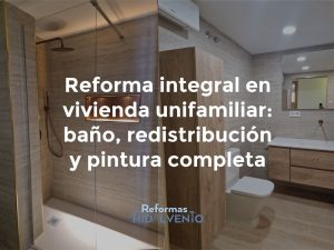 Reforma integral de vivienda en Valencia con resdistribución de espacios y reforma completa de baños