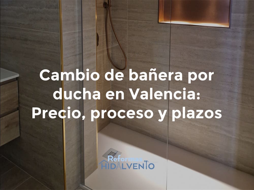 Cambio de bañera por plato de ducha en valencia precio, proceso y plazos reforma de baños